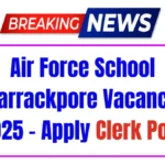 Air Force School Barrackpore Clerk Recruitment 2025 Apply Now