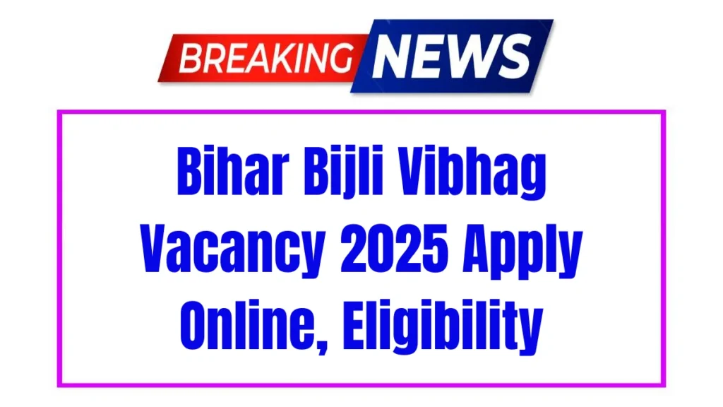 Bihar Bijli Vibhag Vacancy 2025