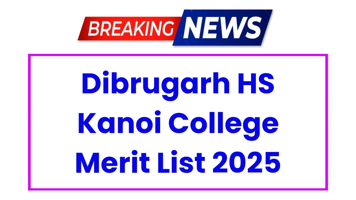 Dibrugarh Hanumanbux Surajmal Kanoi College Merit List 2025