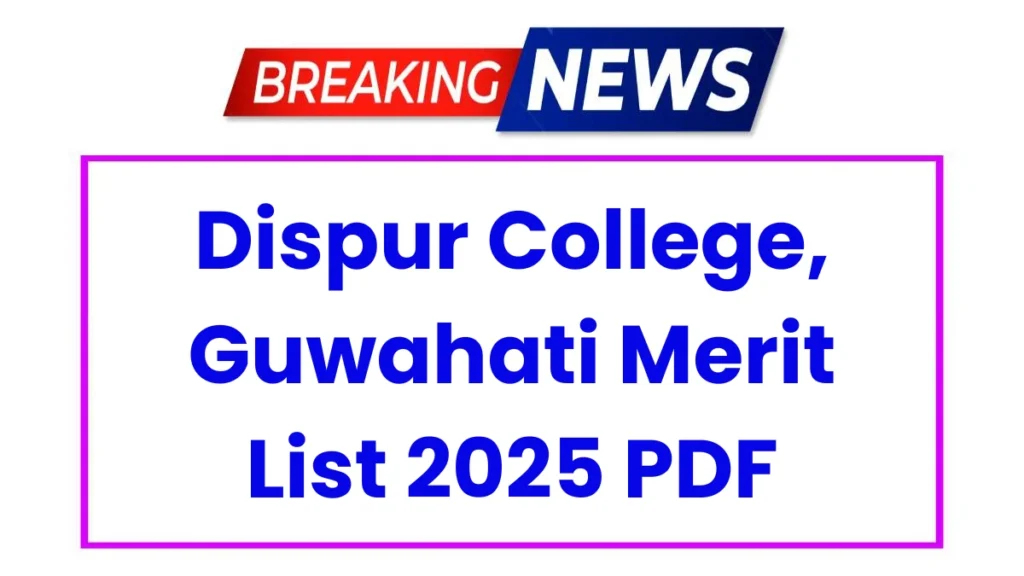 Dispur College Merit List 2025