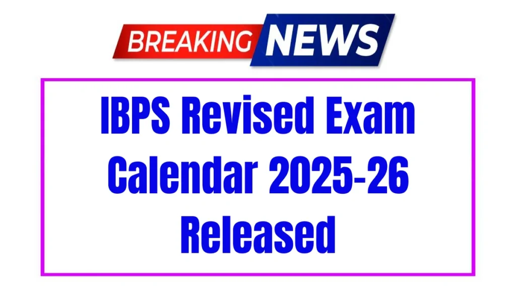 IBPS Exam Calendar 2025-26 OUT